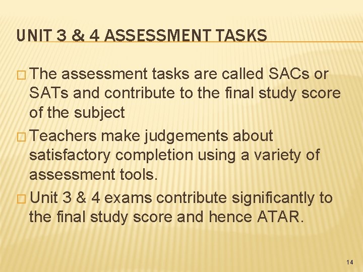 UNIT 3 & 4 ASSESSMENT TASKS � The assessment tasks are called SACs or