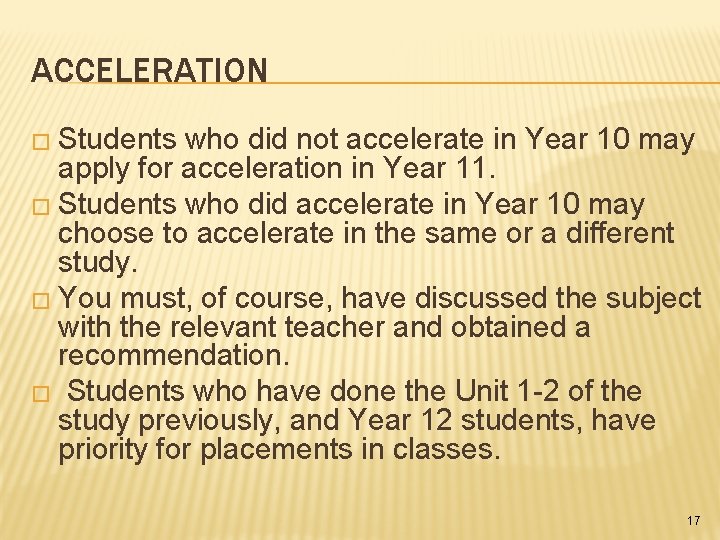 ACCELERATION � Students who did not accelerate in Year 10 may apply for acceleration