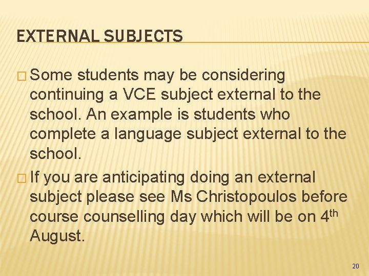 EXTERNAL SUBJECTS � Some students may be considering continuing a VCE subject external to