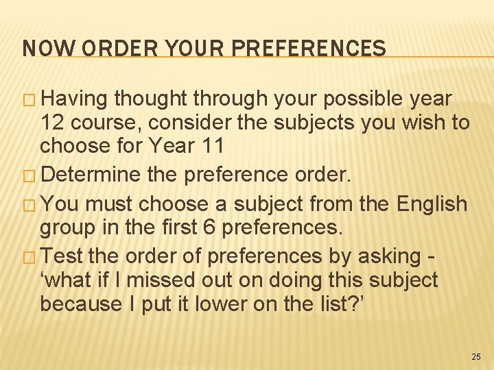 NOW ORDER YOUR PREFERENCES � Having thought through your possible year 12 course, consider