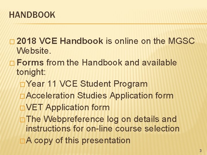 HANDBOOK � 2018 VCE Handbook is online on the MGSC Website. � Forms from