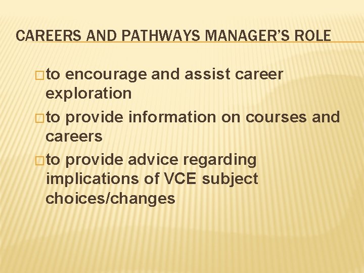 CAREERS AND PATHWAYS MANAGER’S ROLE �to encourage and assist career exploration �to provide information