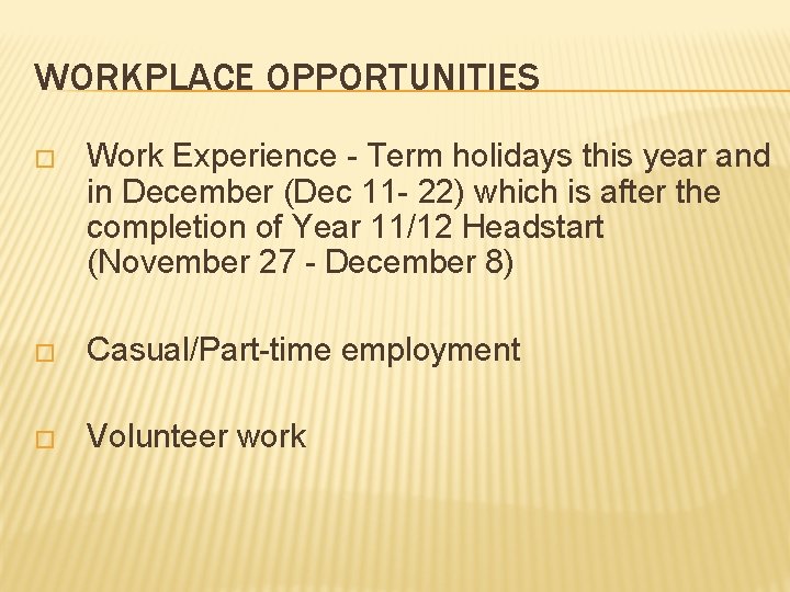 WORKPLACE OPPORTUNITIES � Work Experience - Term holidays this year and in December (Dec