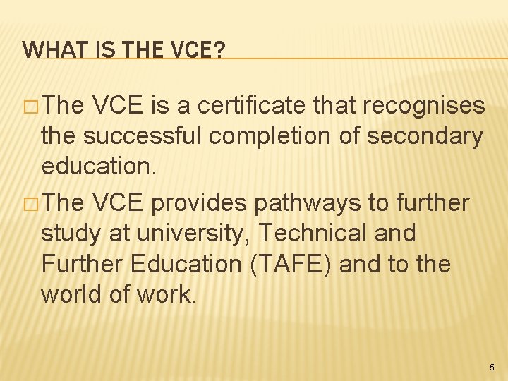 WHAT IS THE VCE? � The VCE is a certificate that recognises the successful