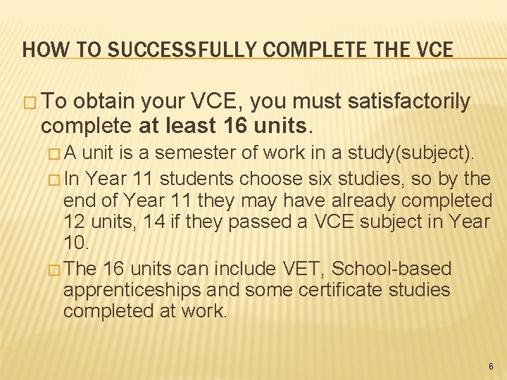 HOW TO SUCCESSFULLY COMPLETE THE VCE � To obtain your VCE, you must satisfactorily