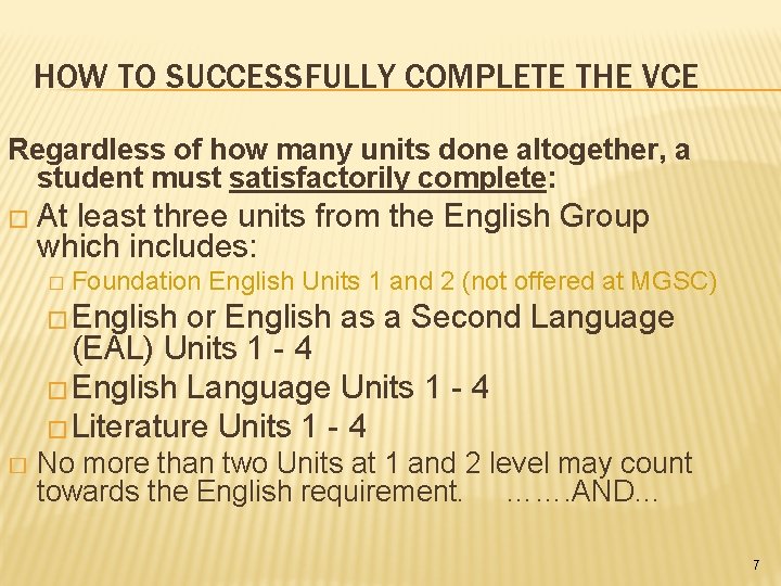 HOW TO SUCCESSFULLY COMPLETE THE VCE Regardless of how many units done altogether, a