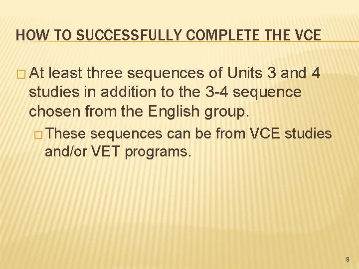 HOW TO SUCCESSFULLY COMPLETE THE VCE � At least three sequences of Units 3