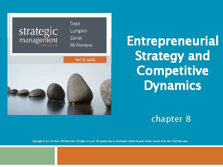 Entrepreneurial Strategy and Competitive Dynamics chapter 8. Copyright © 2014 Mc. Graw-Hill Education. All