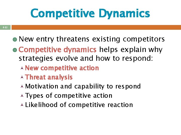 Competitive Dynamics 8 -12 ¥ New entry threatens existing competitors ¥ Competitive dynamics helps