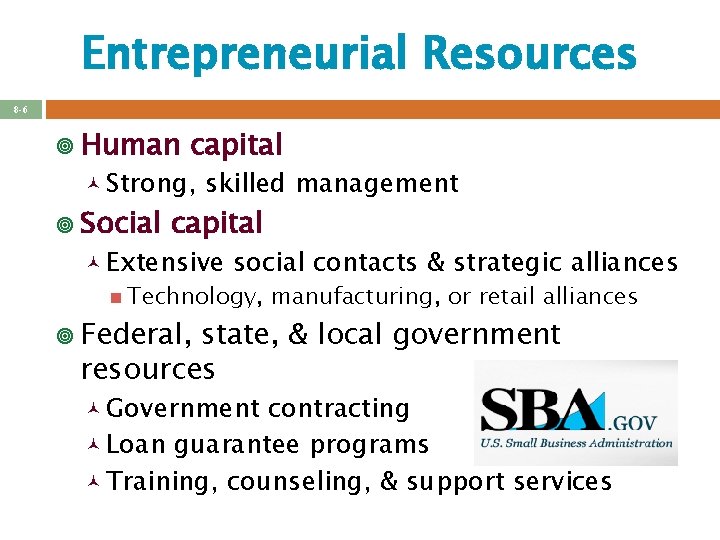 Entrepreneurial Resources 8 -6 ¥ Human capital © Strong, ¥ Social skilled management capital