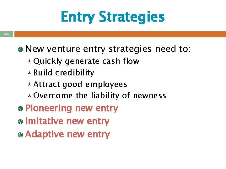 Entry Strategies 8 -9 ¥ New venture entry strategies need to: © Quickly generate