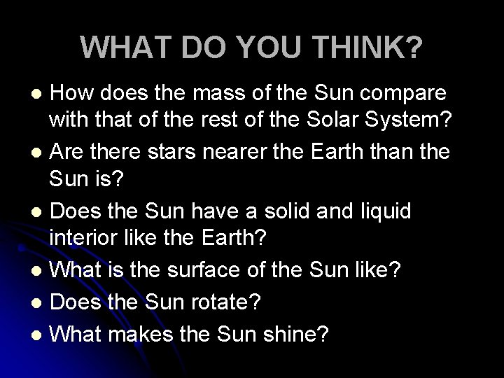 WHAT DO YOU THINK? How does the mass of the Sun compare with that WHAT DO YOU THINK? How does the mass of the Sun compare with that