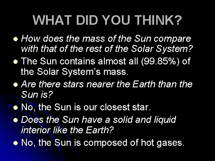 WHAT DID YOU THINK? How does the mass of the Sun compare with that WHAT DID YOU THINK? How does the mass of the Sun compare with that