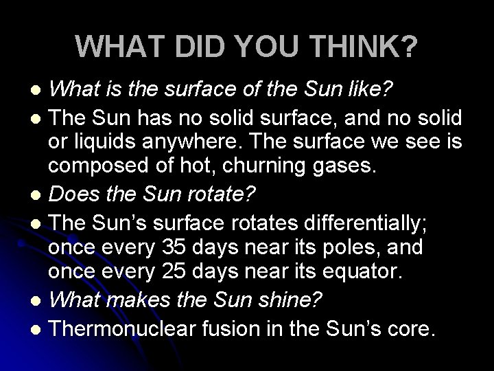 WHAT DID YOU THINK? What is the surface of the Sun like? l The WHAT DID YOU THINK? What is the surface of the Sun like? l The