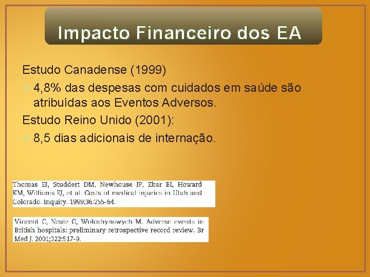 Impacto Financeiro dos EA Estudo Canadense (1999) Ø 4, 8% das despesas com cuidados
