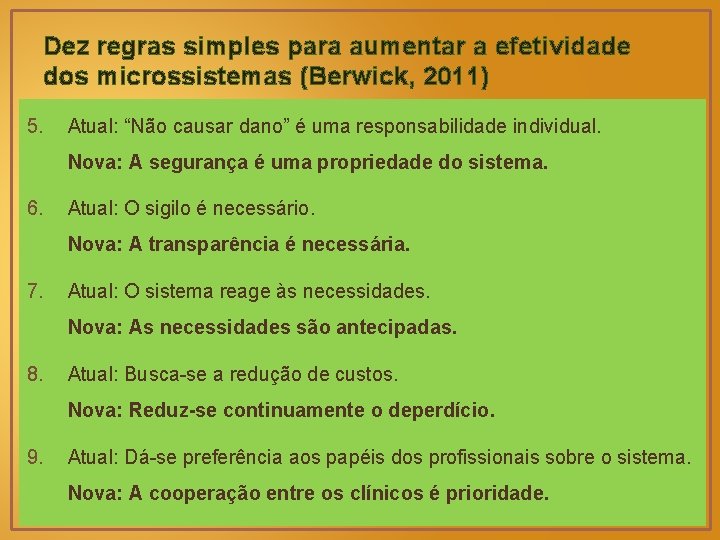 Dez regras simples para aumentar a efetividade dos microssistemas (Berwick, 2011) 5. Atual: “Não