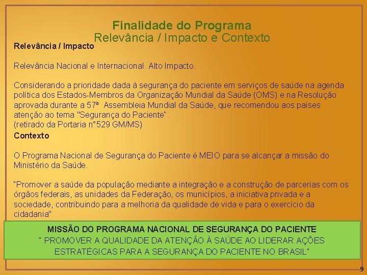 Finalidade do Programa Relevância / Impacto e Contexto Relevância / Impacto Relevância Nacional e