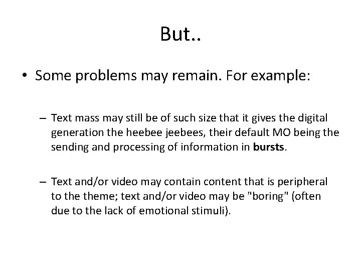 But. . • Some problems may remain. For example: – Text mass may still