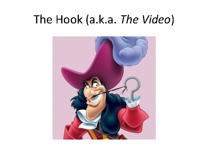 The Hook (a. k. a. The Video) 