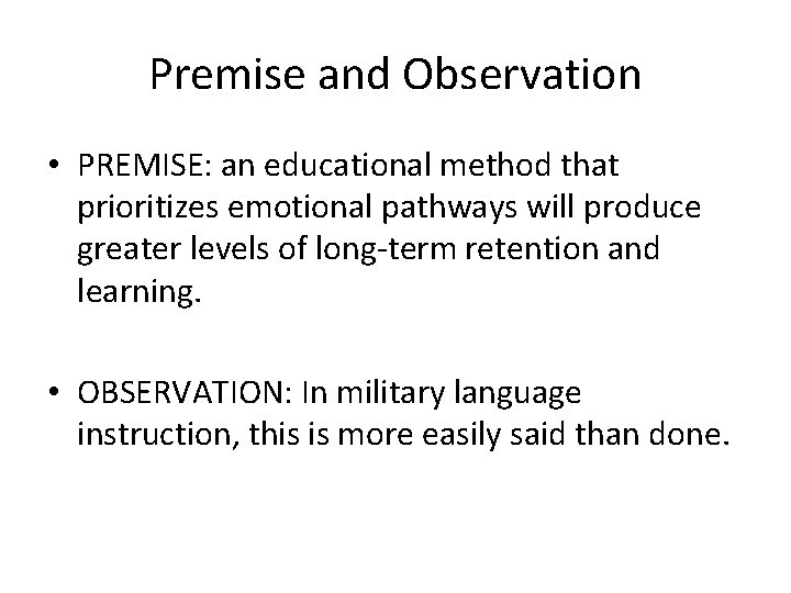 Premise and Observation • PREMISE: an educational method that prioritizes emotional pathways will produce