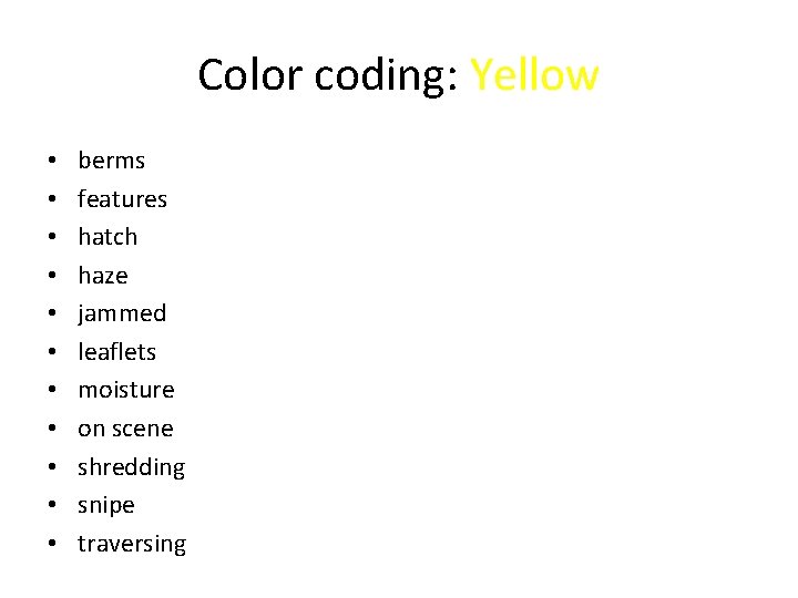 Color coding: Yellow • • • berms features hatch haze jammed leaflets moisture on