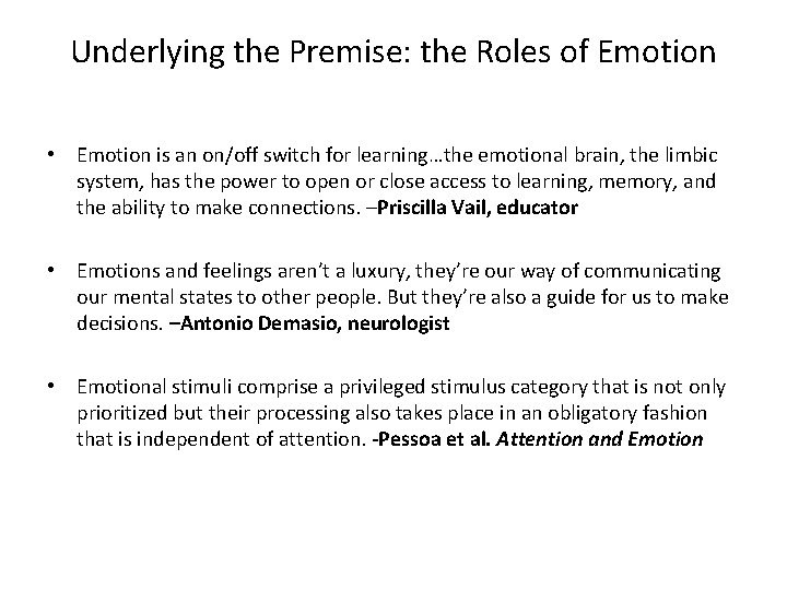 Underlying the Premise: the Roles of Emotion • Emotion is an on/off switch for