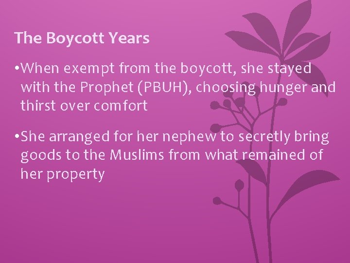 The Boycott Years • When exempt from the boycott, she stayed with the Prophet