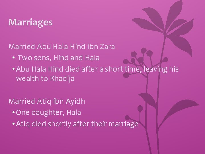 Marriages Married Abu Hala Hind ibn Zara • Two sons, Hind and Hala •