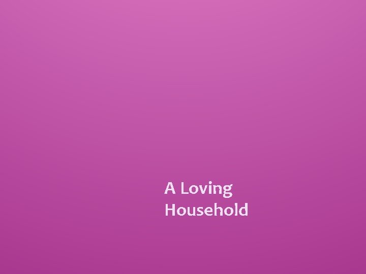 A Loving Household 