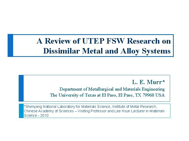 A Review of UTEP FSW Research on Dissimilar Metal and Alloy Systems L. E.