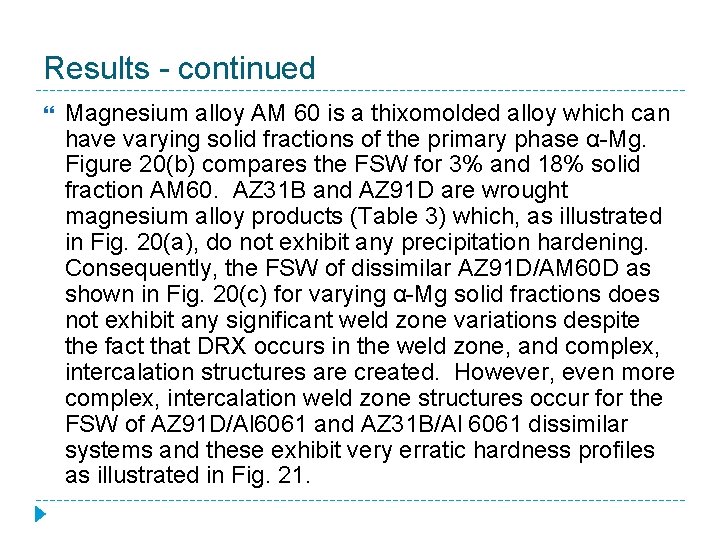 Results continued Magnesium alloy AM 60 is a thixomolded alloy which can have varying