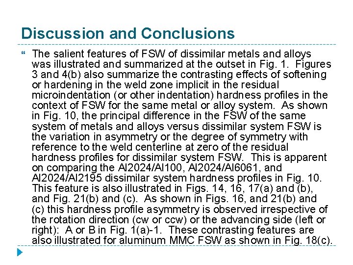 Discussion and Conclusions The salient features of FSW of dissimilar metals and alloys was