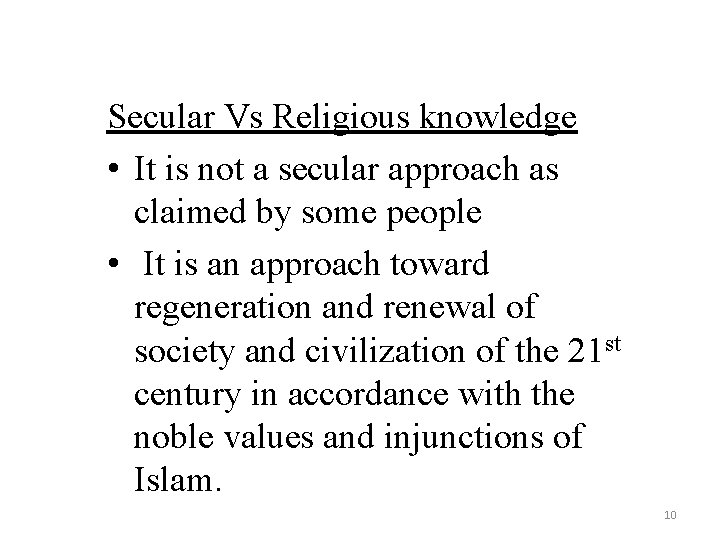 Secular Vs Religious knowledge • It is not a secular approach as claimed by