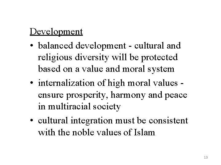 Development • balanced development - cultural and religious diversity will be protected based on