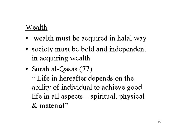 Wealth • wealth must be acquired in halal way • society must be bold