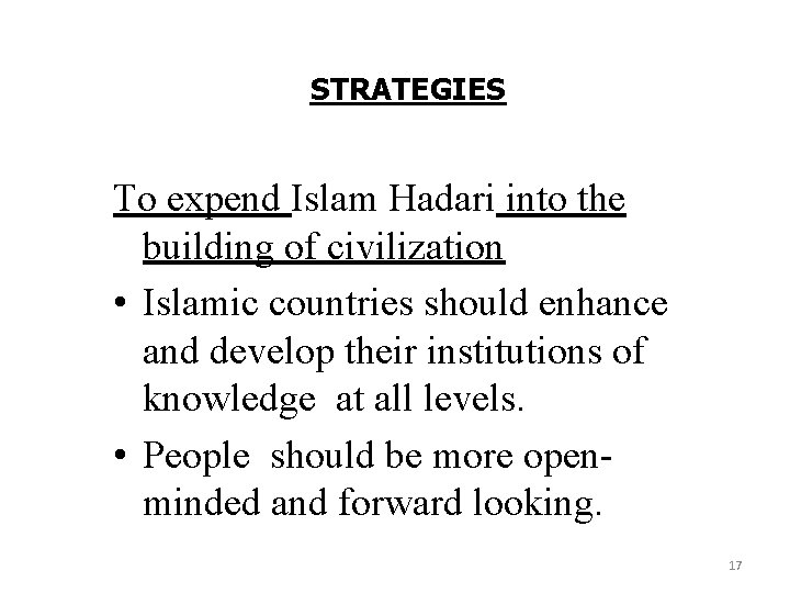 STRATEGIES To expend Islam Hadari into the building of civilization • Islamic countries should