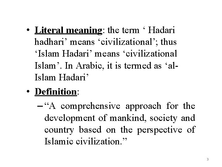  • Literal meaning: the term ‘ Hadari hadhari’ means ‘civilizational’; thus ‘Islam Hadari’