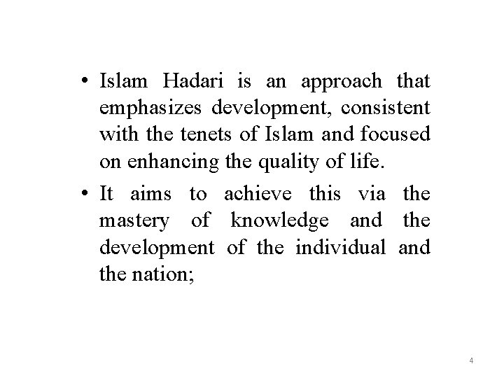  • Islam Hadari is an approach that emphasizes development, consistent with the tenets