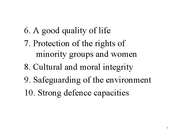 6. A good quality of life 7. Protection of the rights of minority groups