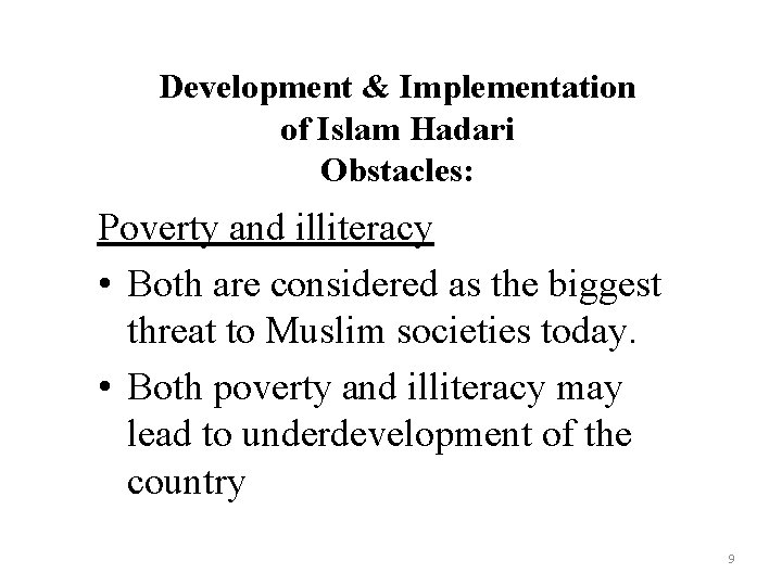 Development & Implementation of Islam Hadari Obstacles: Poverty and illiteracy • Both are considered