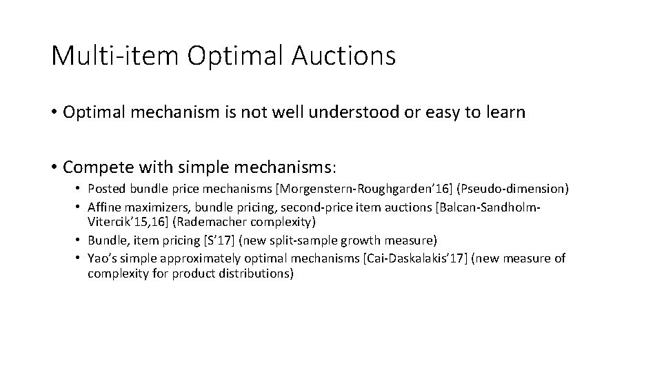 Multi-item Optimal Auctions • Optimal mechanism is not well understood or easy to learn Multi-item Optimal Auctions • Optimal mechanism is not well understood or easy to learn