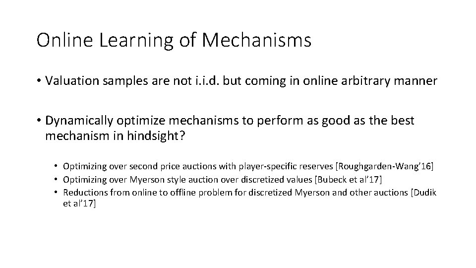 Online Learning of Mechanisms • Valuation samples are not i. i. d. but coming Online Learning of Mechanisms • Valuation samples are not i. i. d. but coming