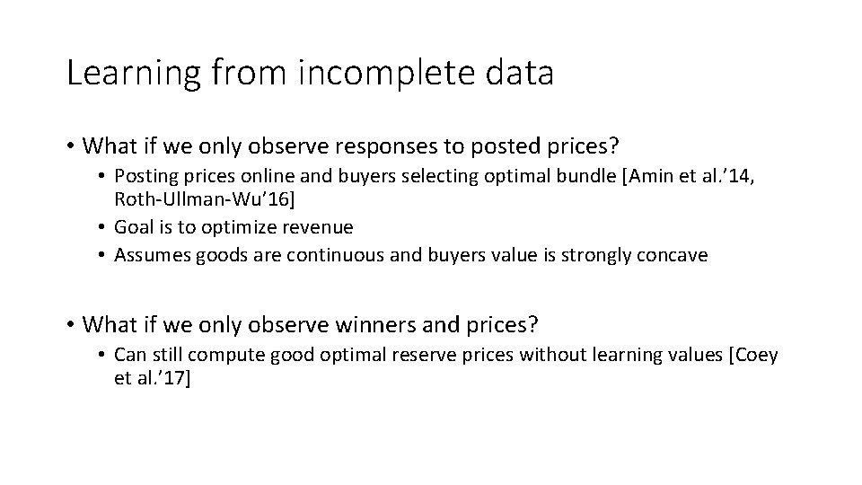 Learning from incomplete data • What if we only observe responses to posted prices? Learning from incomplete data • What if we only observe responses to posted prices?