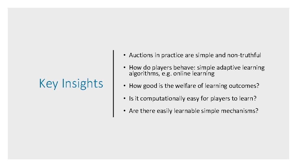 • Auctions in practice are simple and non-truthful Key Insights • How do • Auctions in practice are simple and non-truthful Key Insights • How do