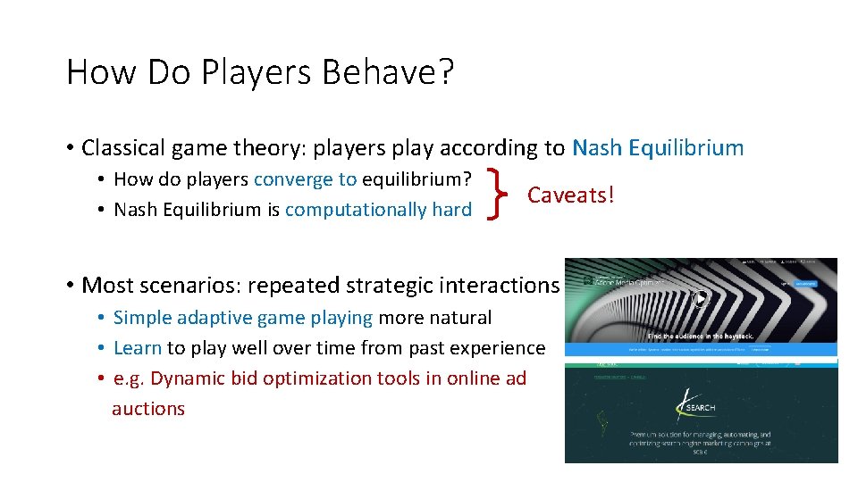 How Do Players Behave? • Classical game theory: players play according to Nash Equilibrium How Do Players Behave? • Classical game theory: players play according to Nash Equilibrium