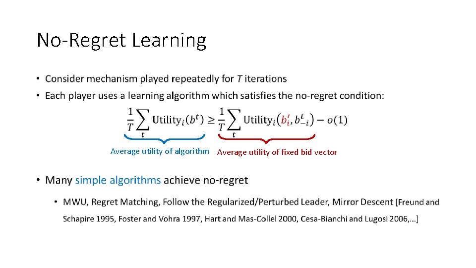 No-Regret Learning • Average utility of algorithm Average utility of fixed bid vector No-Regret Learning • Average utility of algorithm Average utility of fixed bid vector