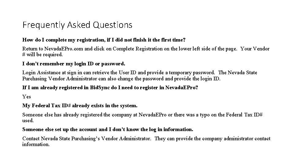 Frequently Asked Questions How do I complete my registration, if I did not finish