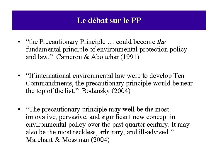 Le débat sur le PP • “the Precautionary Principle … could become the fundamental