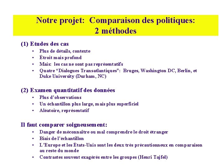 Notre projet: Comparaison des politiques: 2 méthodes (1) Etudes cas • • Plus de