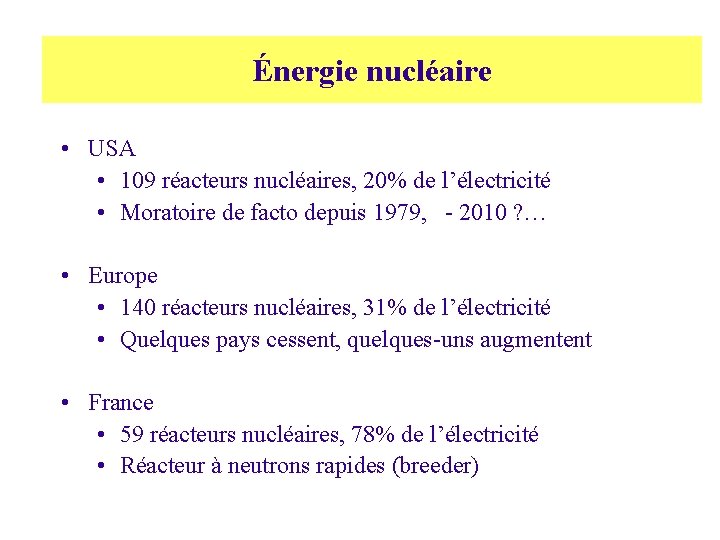 Énergie nucléaire • USA • 109 réacteurs nucléaires, 20% de l’électricité • Moratoire de